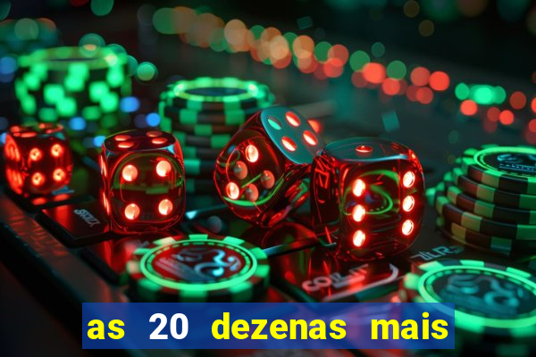 as 20 dezenas mais atrasadas da federal